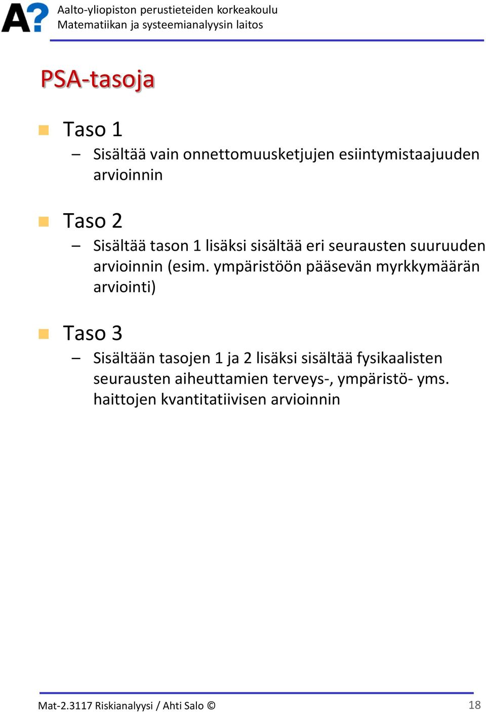 ympäristöön pääsevän myrkkymäärän arviointi) Taso 3 Sisältään tasojen 1 ja 2 lisäksi