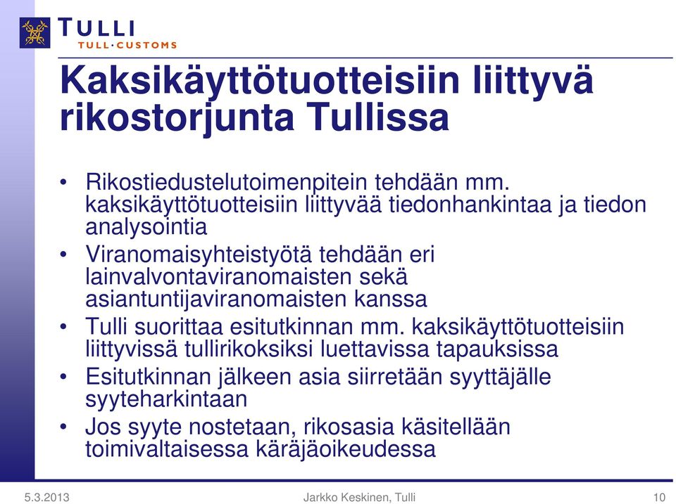 asiantuntijaviranomaisten kanssa Tulli suorittaa esitutkinnan mm.