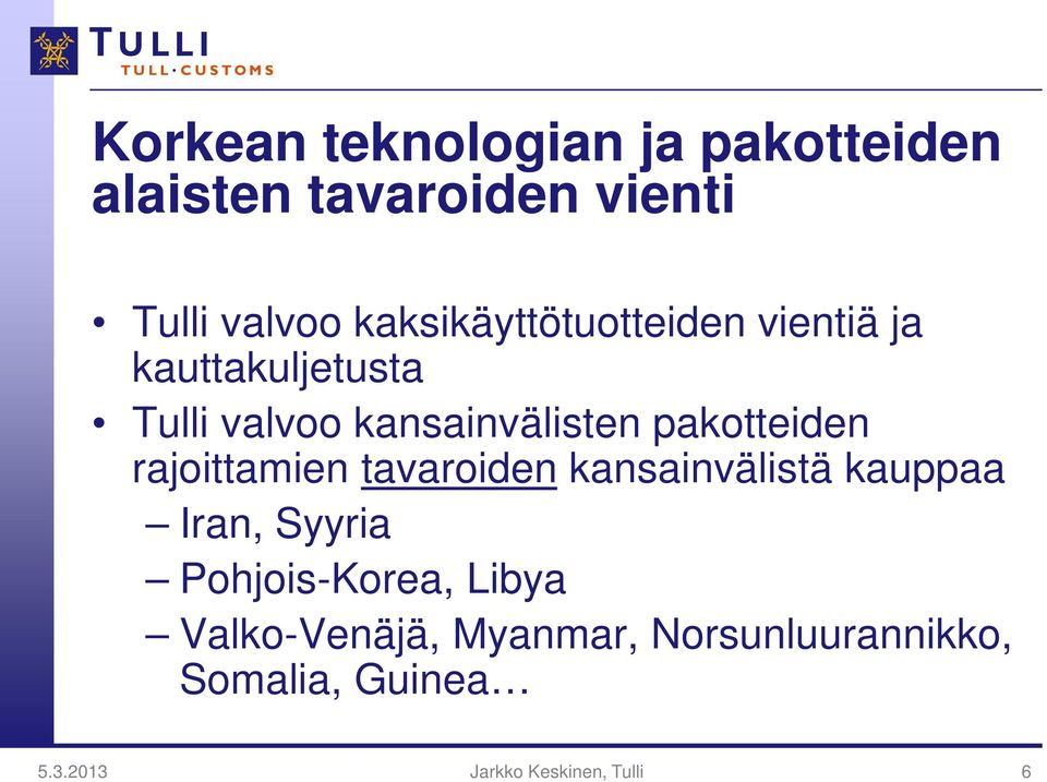 pakotteiden rajoittamien tavaroiden kansainvälistä kauppaa Iran, Syyria