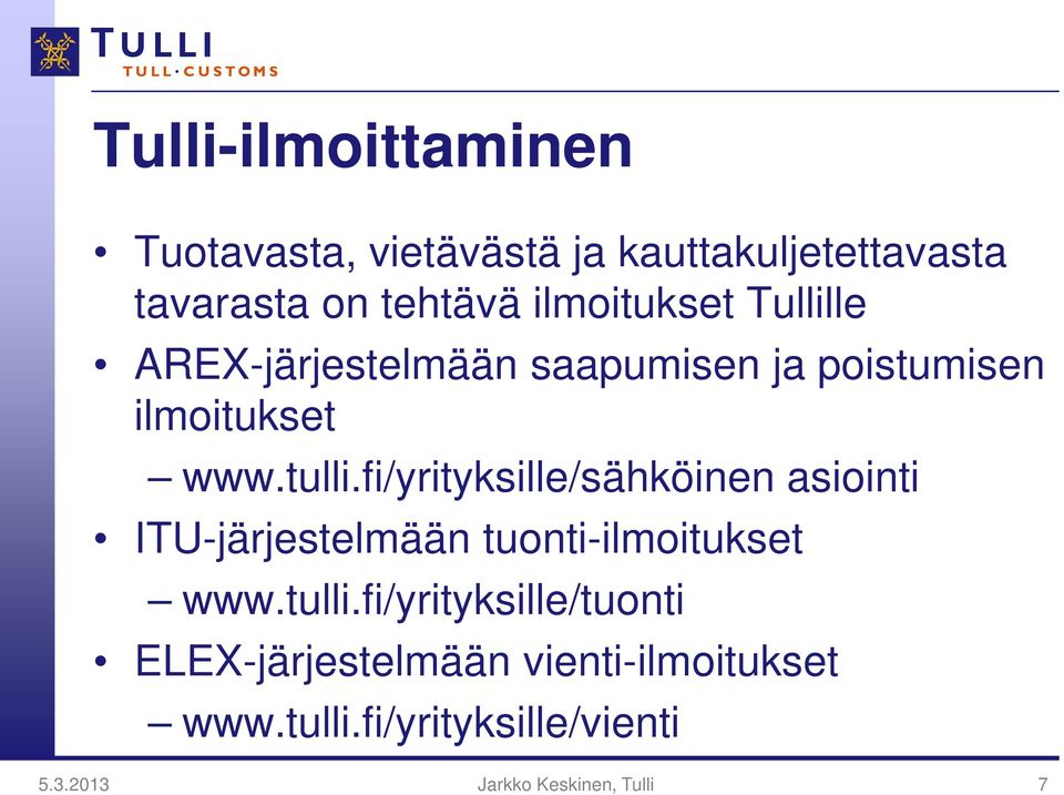 fi/yrityksille/sähköinen asiointi ITU-järjestelmään tuonti-ilmoitukset www.tulli.