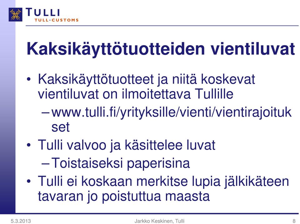 fi/yrityksille/vienti/vientirajoituk set Tulli valvoo ja käsittelee luvat