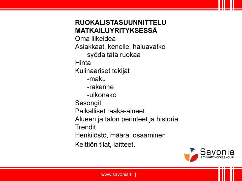 -rakenne -ulkonäkö Sesongit Paikalliset raaka-aineet Alueen ja talon