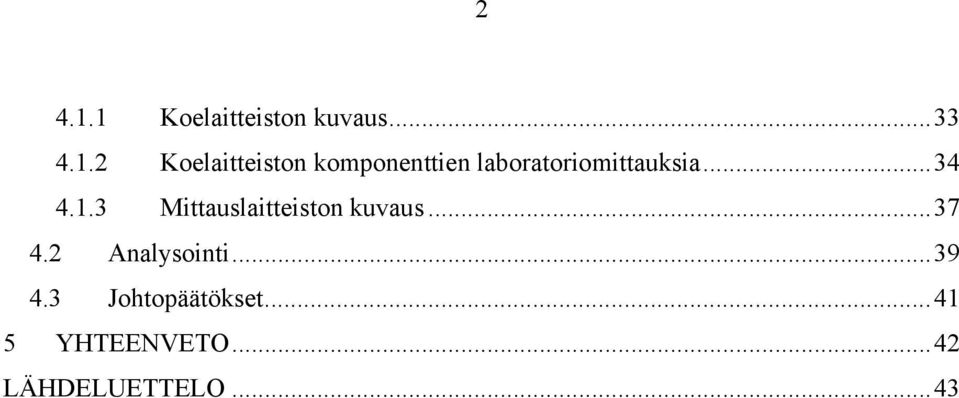 komponenttien laboratoriomittauksia...34 4.1.