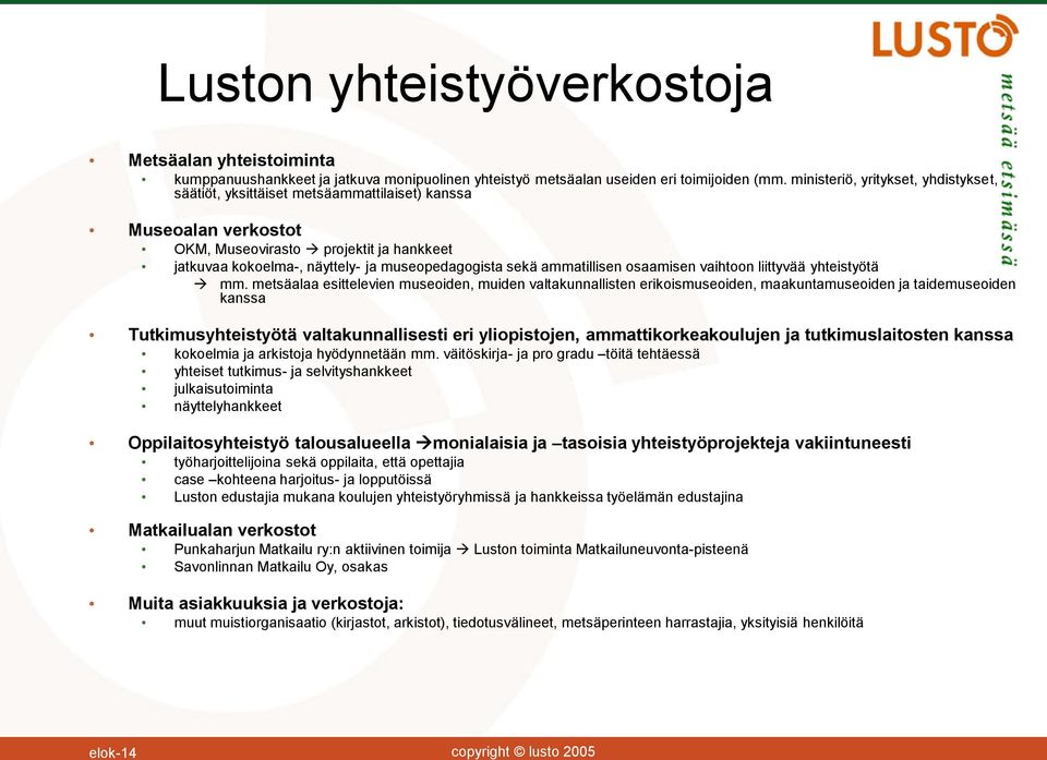 ammatillisen osaamisen vaihtoon liittyvää yhteistyötä mm.