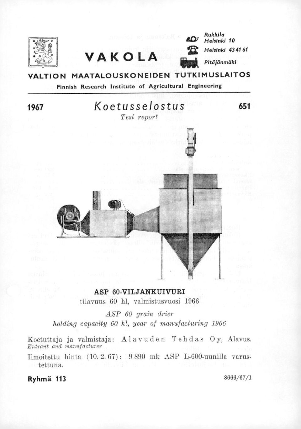 Institute of Agricultural Engineering 1967 Koetusselostus 651 Test report ASP 60-VILJANKUIVURI tilavuus 60 hl, valmistusvuosi