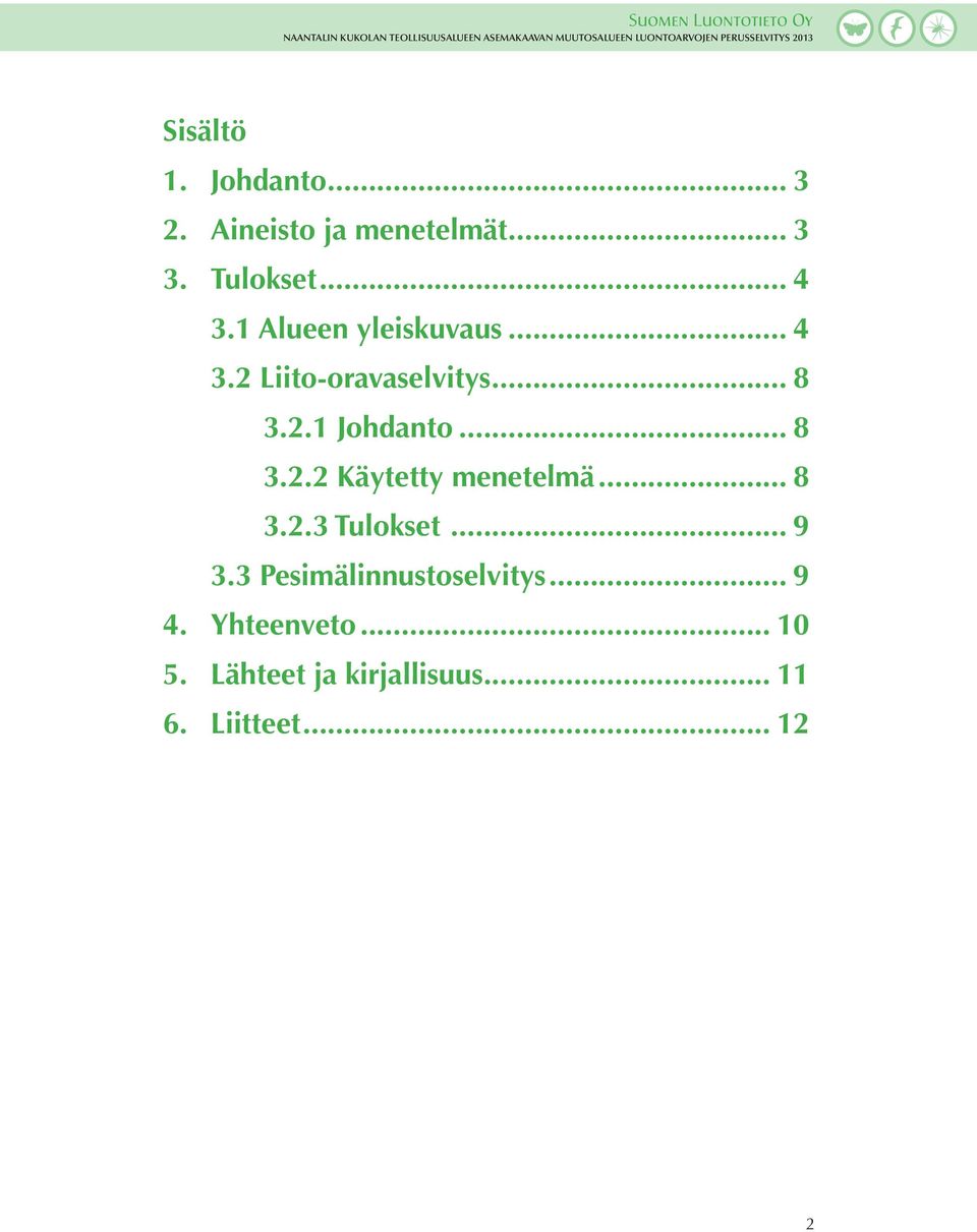 .. 8 3.2.3 Tulokset... 9 3.3 Pesimälinnustoselvitys... 9 4. Yhteenveto.