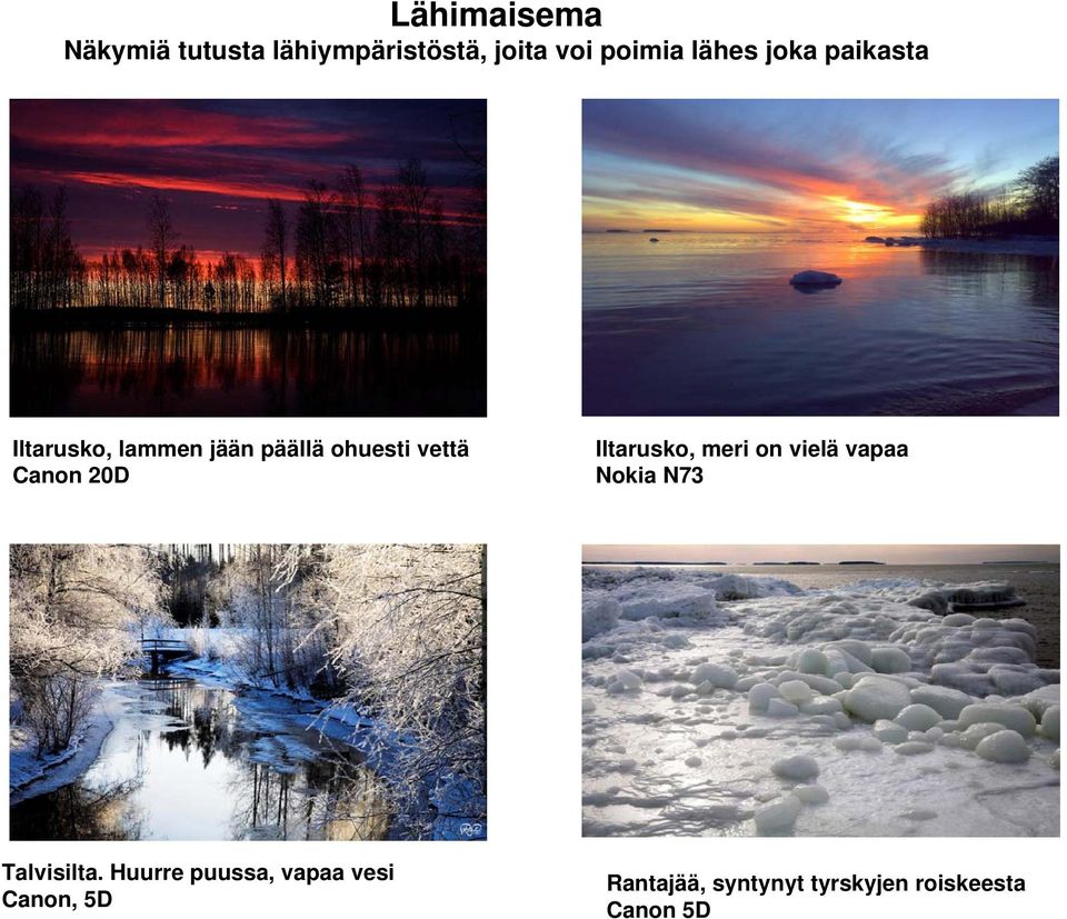 Iltarusko, meri on vielä vapaa Nokia N73 Talvisilta.