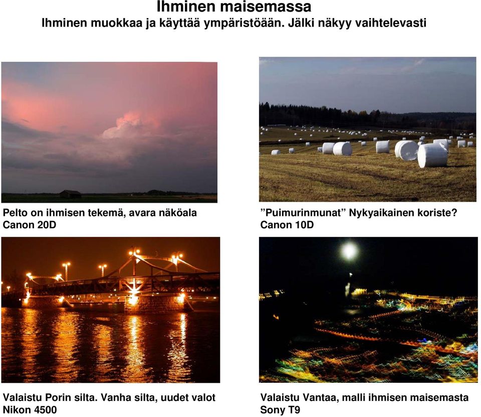 Canon 20D Puimurinmunat Nykyaikainen koriste? Valaistu Porin silta.