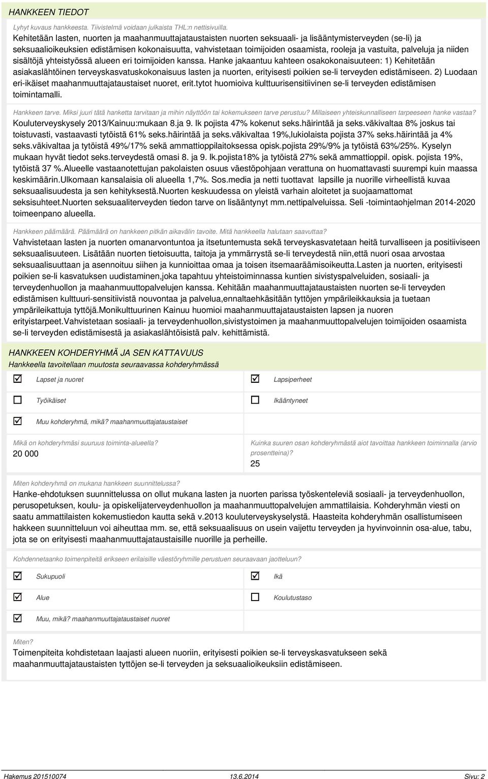 rooleja ja vastuita, palveluja ja niiden sisältöjä yhteistyössä alueen eri toimijoiden kanssa.