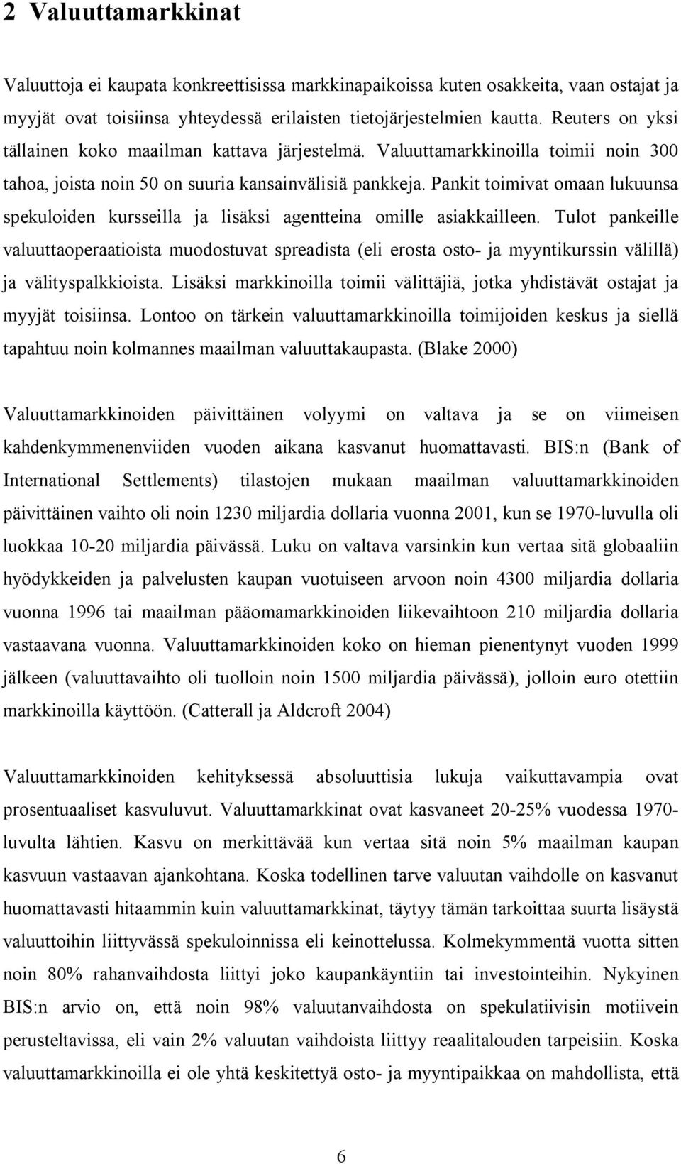 Panki oimiva omaan lukuunsa spekuloiden kursseilla ja lisäksi ageneina omille asiakkailleen.