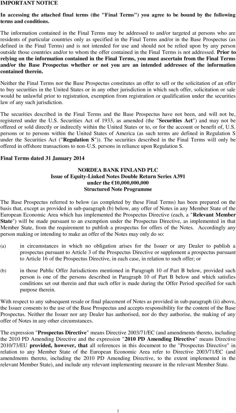 Prospectus (as defined in the Final Terms) and is not intended for use and should not be relied upon by any person outside those countries and/or to whom the offer contained in the Final Terms is not