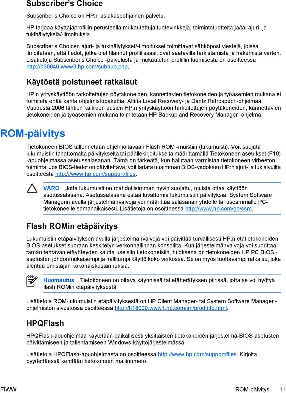 Subscriber s Choicen ajuri- ja tukihälytykset/-ilmoitukset toimittavat sähköpostiviestejä, joissa ilmoitetaan, että tiedot, jotka olet tilannut profiilissasi, ovat saatavilla tarkistamista ja