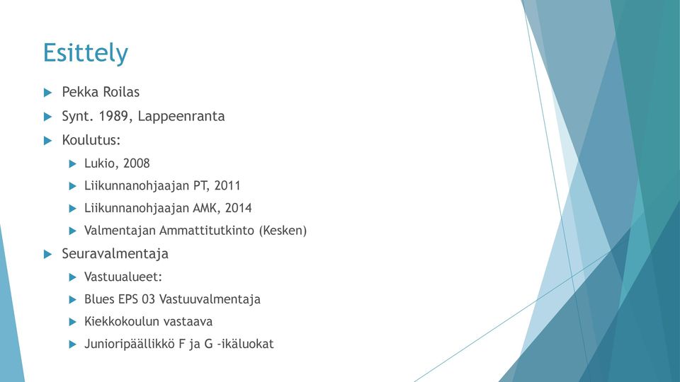 Liikunnanohjaajan AMK, 2014 Valmentajan Ammattitutkinto (Kesken)