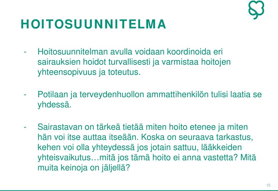 - Sairastavan on tärkeä tietää miten hoito etenee ja miten hän voi itse auttaa itseään.