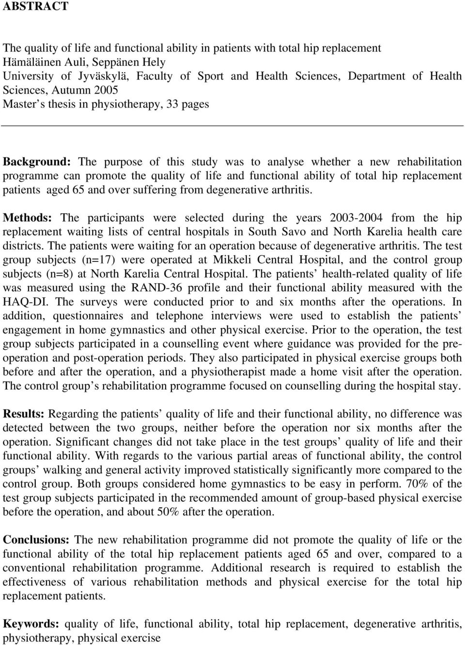 functional ability of total hip replacement patients aged 65 and over suffering from degenerative arthritis.