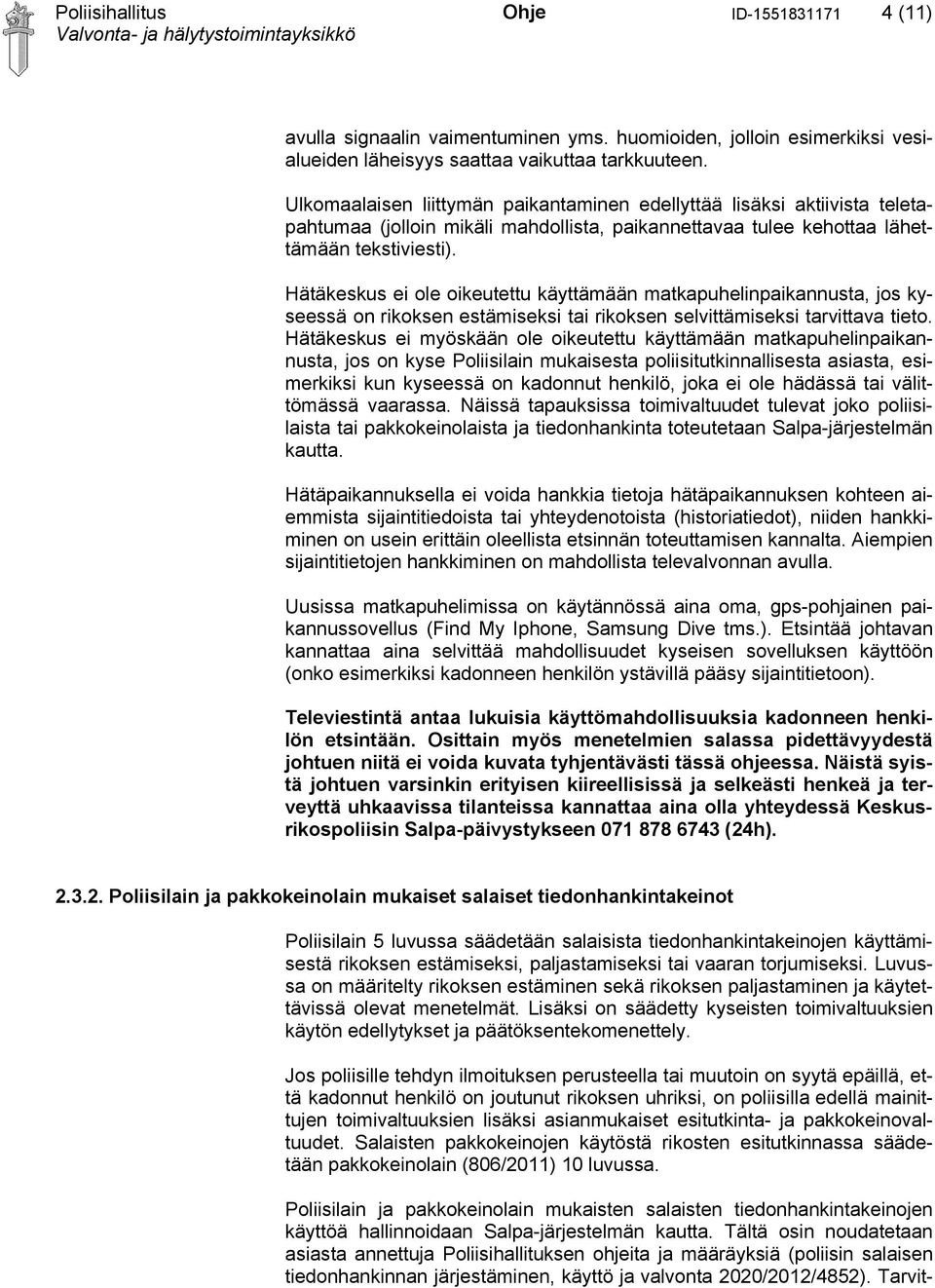 Hätäkeskus ei ole oikeutettu käyttämään matkapuhelinpaikannusta, jos kyseessä on rikoksen estämiseksi tai rikoksen selvittämiseksi tarvittava tieto.