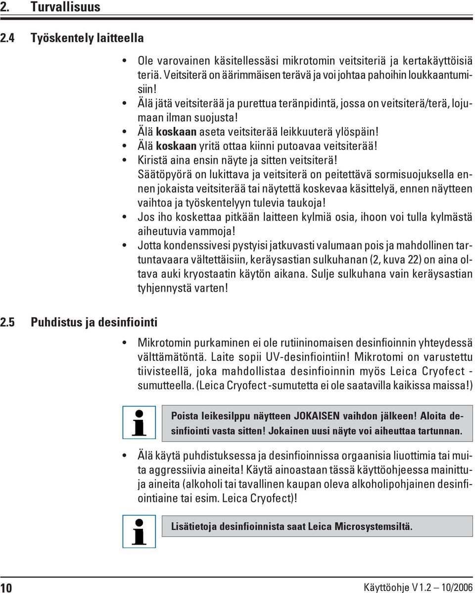 Älä koskaan yritä ottaa kiinni putoavaa veitsiterää! Kiristä aina ensin näyte ja sitten veitsiterä!