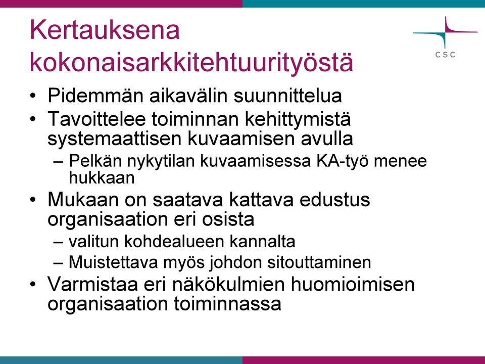 hukkaan Mukaan on saatava kattava edustus organisaation eri osista valitun kohdealueen kannalta