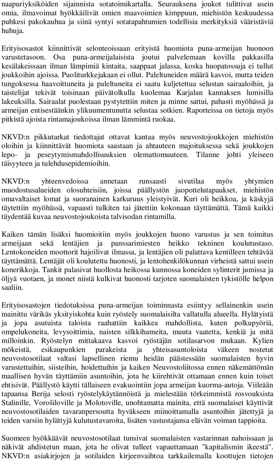 vääristäviä huhuja. Erityisosastot kiinnittivät selonteoissaan erityistä huomiota puna-armeijan huonoon varustetasoon.