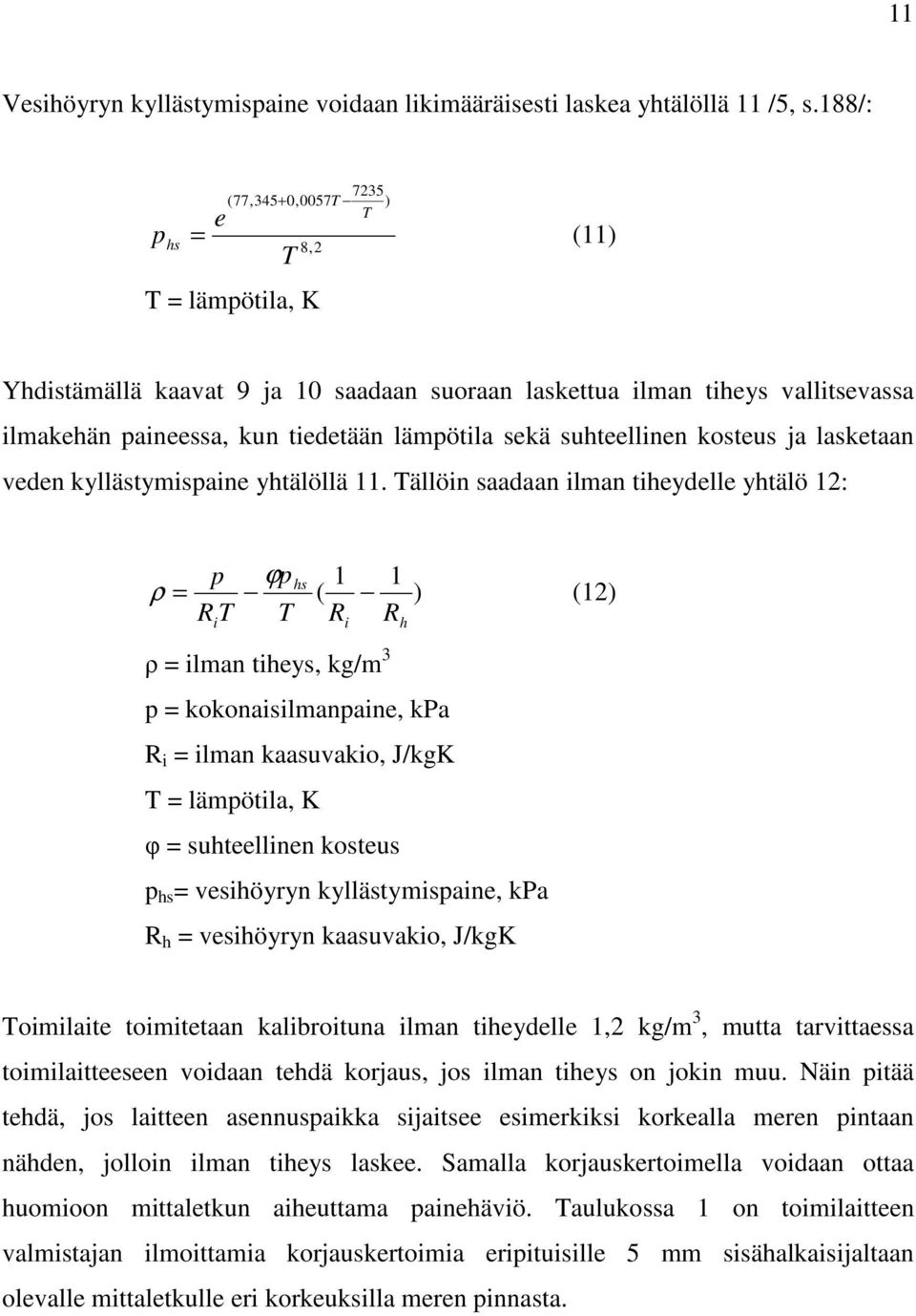 suhteellinen kosteus ja lasketaan veden kyllästymispaine yhtälöllä 11.