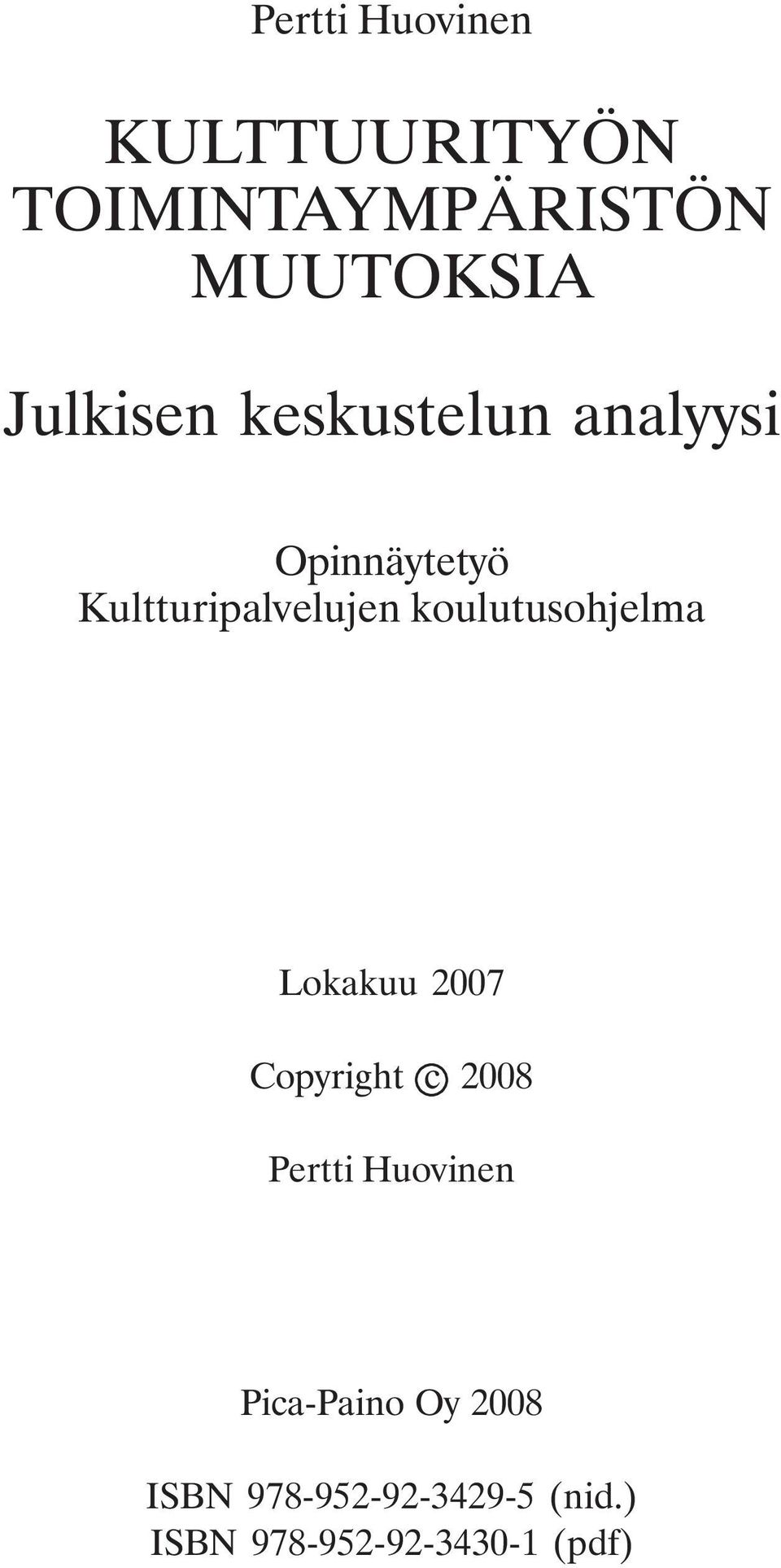koulutusohjelma Lokakuu 2007 Copyright c 2008 Pertti Huovinen