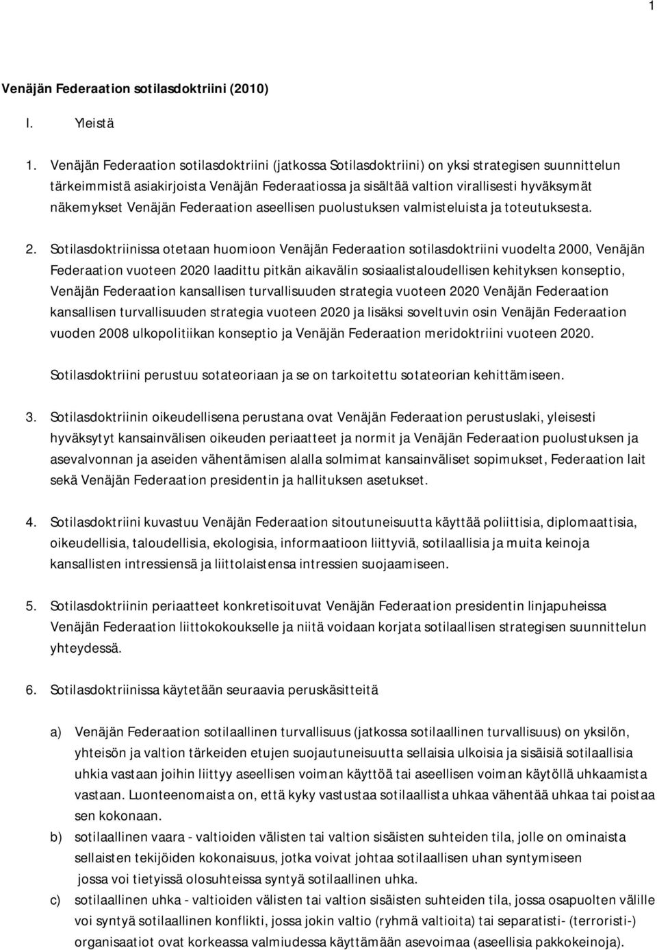 näkemykset Venäjän Federaation aseellisen puolustuksen valmisteluista ja toteutuksesta. 2.