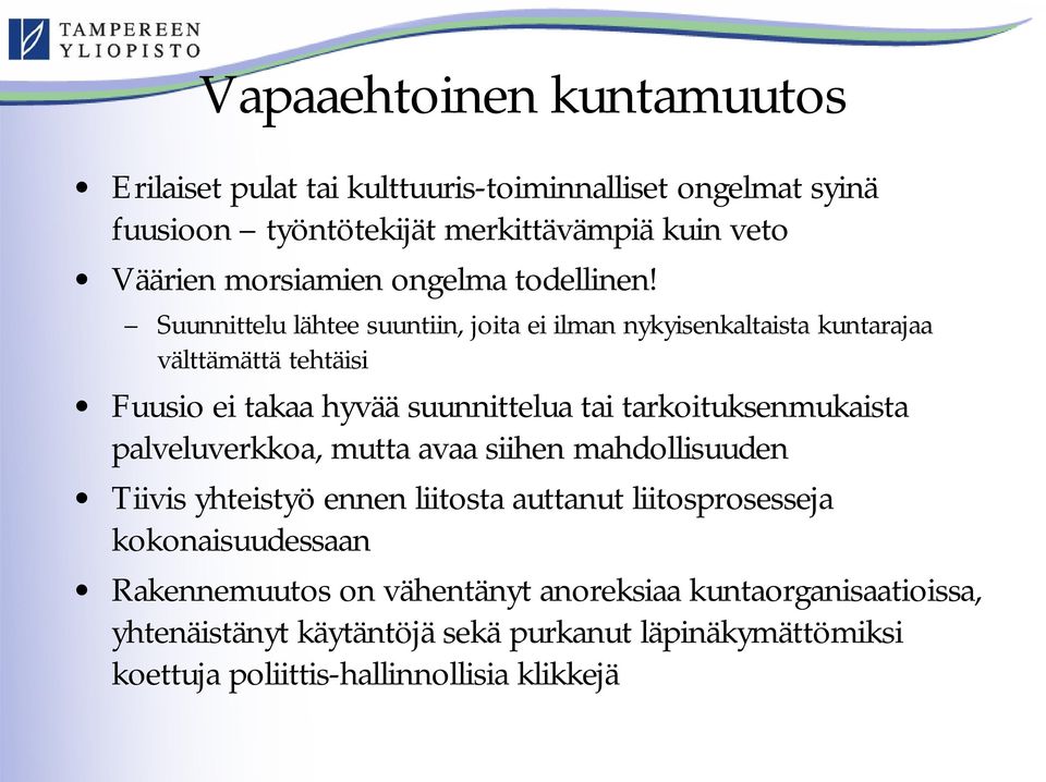 Suunnittelu lähtee suuntiin, joita ei ilman nykyisenkaltaista kuntarajaa välttämättä tehtäisi Fuusio ei takaa hyvää suunnittelua tai tarkoituksenmukaista