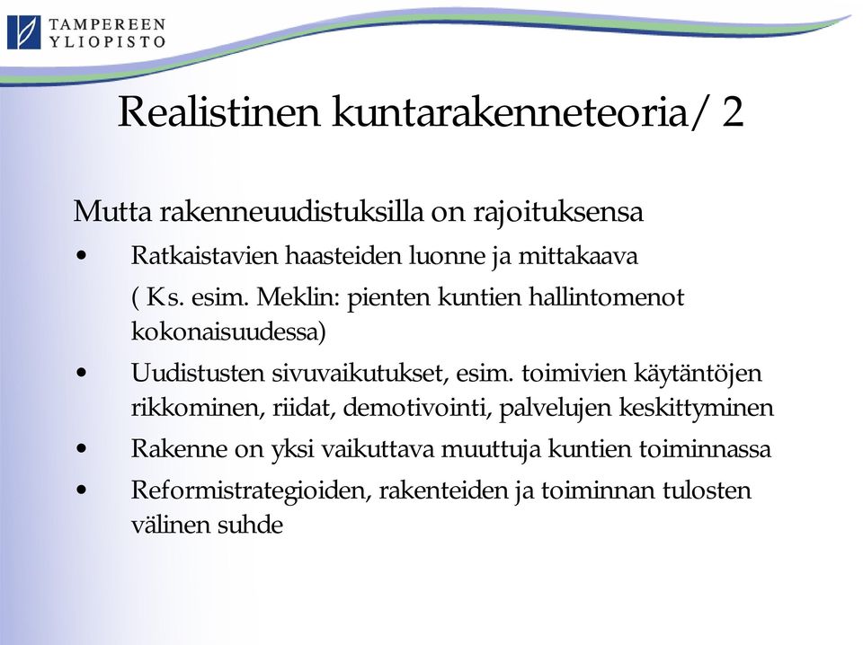 Meklin: pienten kuntien hallintomenot kokonaisuudessa) Uudistusten sivuvaikutukset, esim.