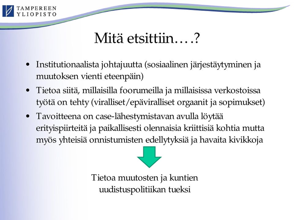 millaisilla foorumeilla ja millaisissa verkostoissa työtä on tehty (viralliset/epäviralliset orgaanit ja sopimukset)