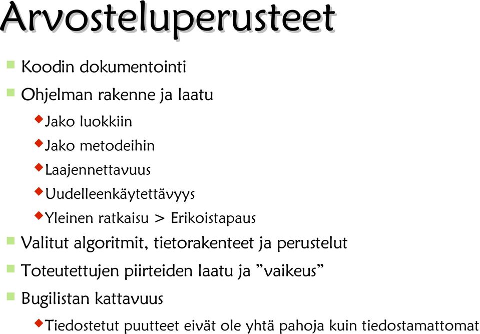 Valitut algoritmit, tietorakenteet ja perustelut Toteutettujen piirteiden laatu ja