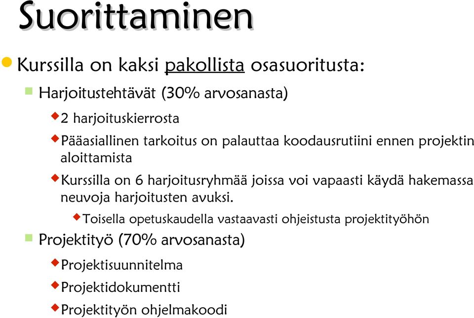 6 harjoitusryhmää joissa voi vapaasti käydä hakemassa neuvoja harjoitusten avuksi.