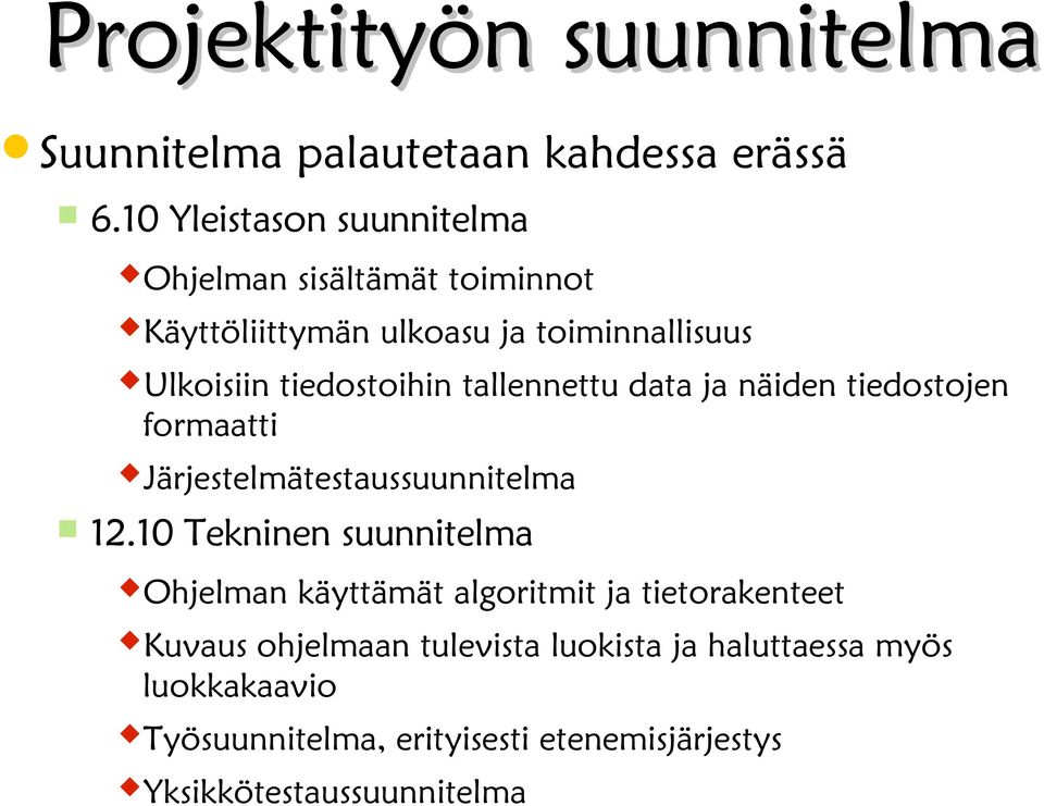 tiedostoihin tallennettu data ja näiden tiedostojen formaatti Järjestelmätestaussuunnitelma 12.