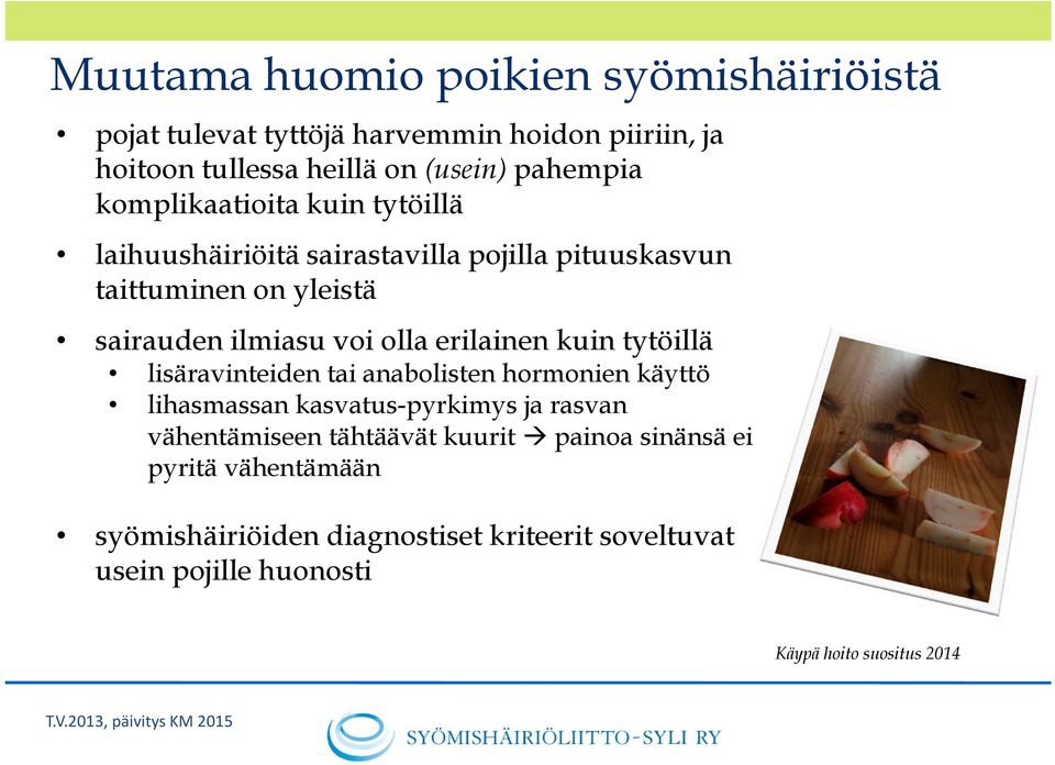 kuin tytöillä lisäravinteiden tai anabolisten hormonien käyttö lihasmassan kasvatus-pyrkimys ja rasvan vähentämiseen tähtäävät kuurit painoa