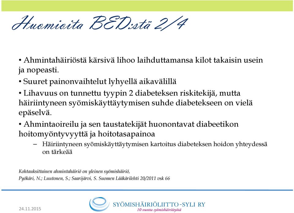 diabetekseen on vielä epäselvä.
