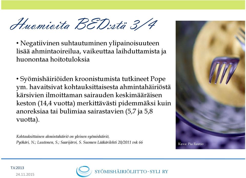 havaitsivat kohtauksittaisesta ahmintahäiriöstä kärsivien ilmoittaman sairauden keskimääräisen keston (14,4 vuotta) merkittävästi pidemmäksi