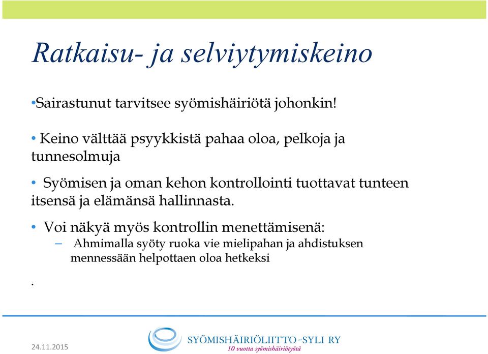 kontrollointi tuottavat tunteen itsensä ja elämänsä hallinnasta.