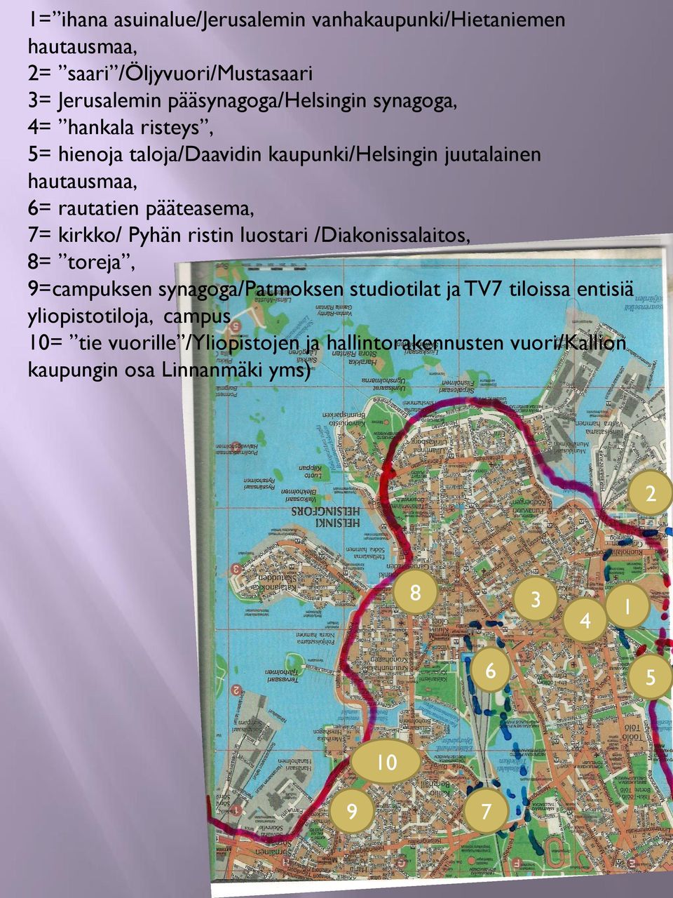 rautatien pääteasema, 7= kirkko/ Pyhän ristin luostari /Diakonissalaitos, 8= toreja, 9=campuksen synagoga/patmoksen studiotilat ja