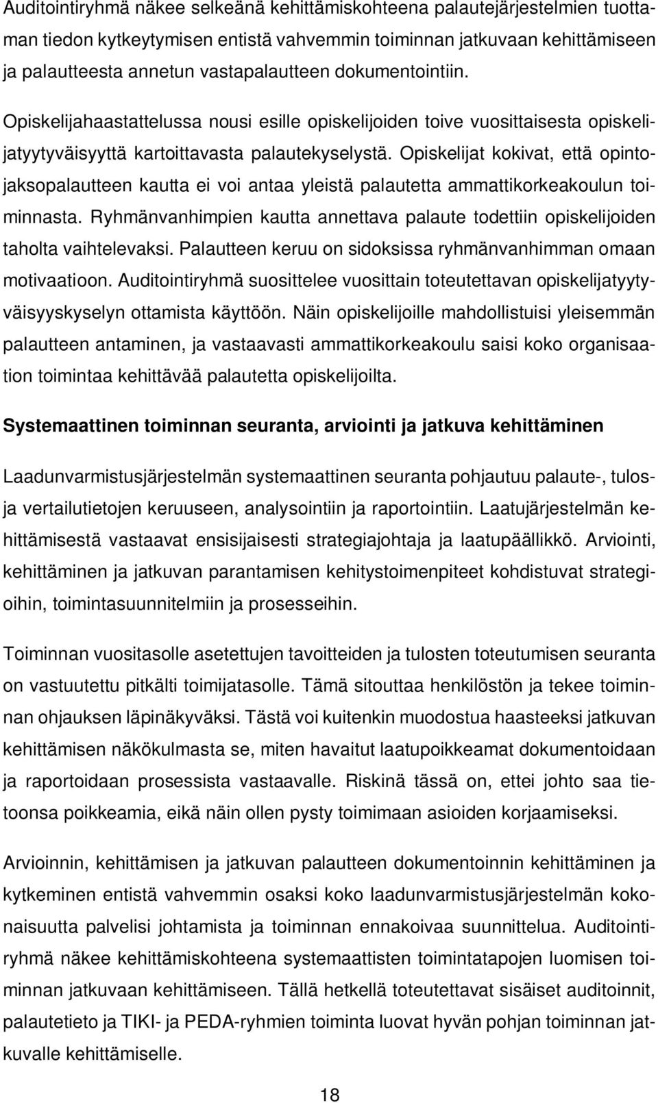 Opiskelijat kokivat, että opintojaksopalautteen kautta ei voi antaa yleistä palautetta ammattikorkeakoulun toiminnasta.