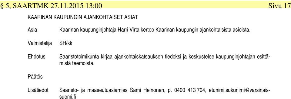 Harri Virta kertoo Kaarinan kaupungin ajankohtaisista asioista.