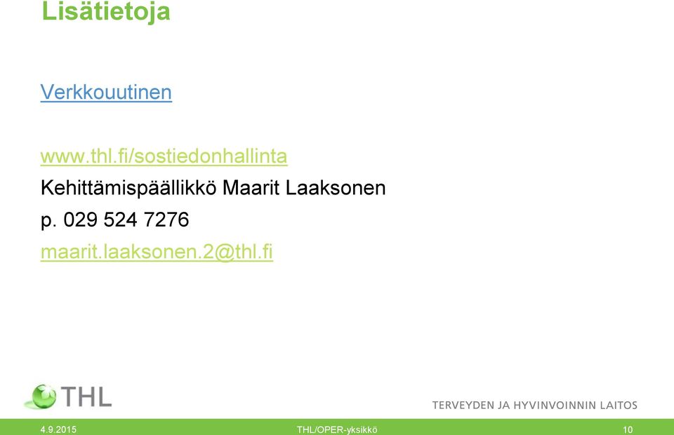 Maarit Laaksonen p. 029 524 7276 maarit.