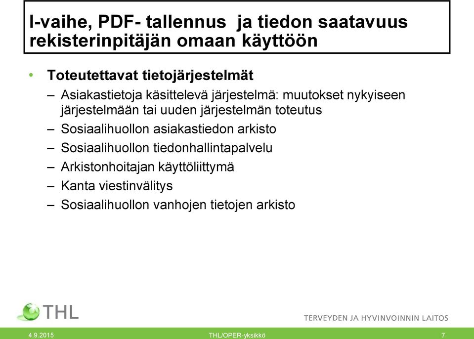 järjestelmän toteutus Sosiaalihuollon asiakastiedon arkisto Sosiaalihuollon tiedonhallintapalvelu