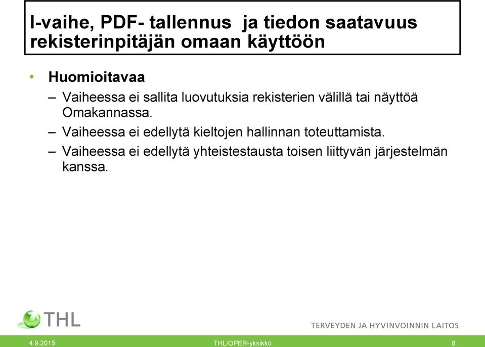 Omakannassa. Vaiheessa ei edellytä kieltojen hallinnan toteuttamista.