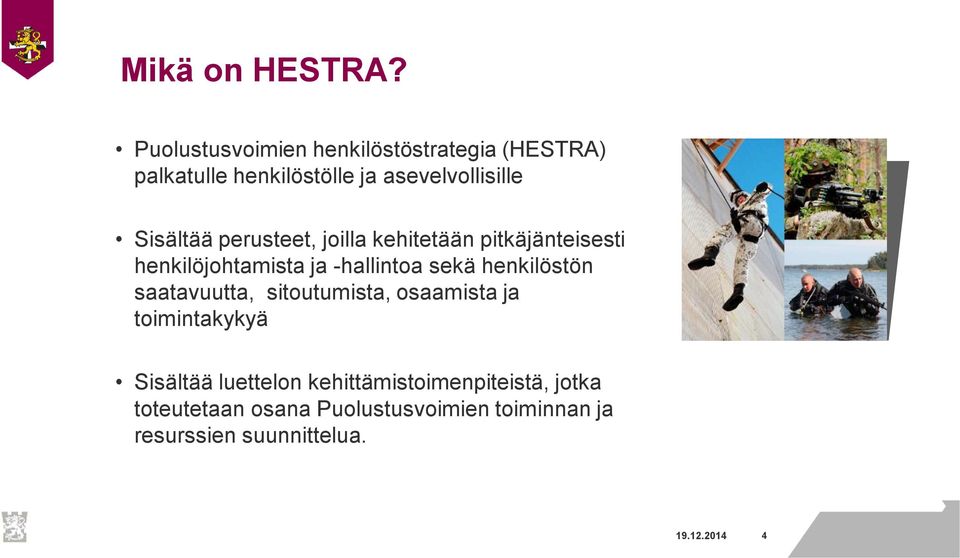 perusteet, joilla kehitetään pitkäjänteisesti henkilöjohtamista ja -hallintoa sekä henkilöstön