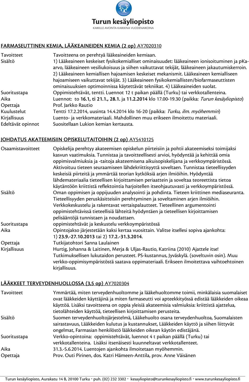 2) Lääkeaineen kemiallisen hajoamisen keskeiset mekanismit. Lääkeaineen kemialliseen hajoamiseen vaikuttavat tekijät.