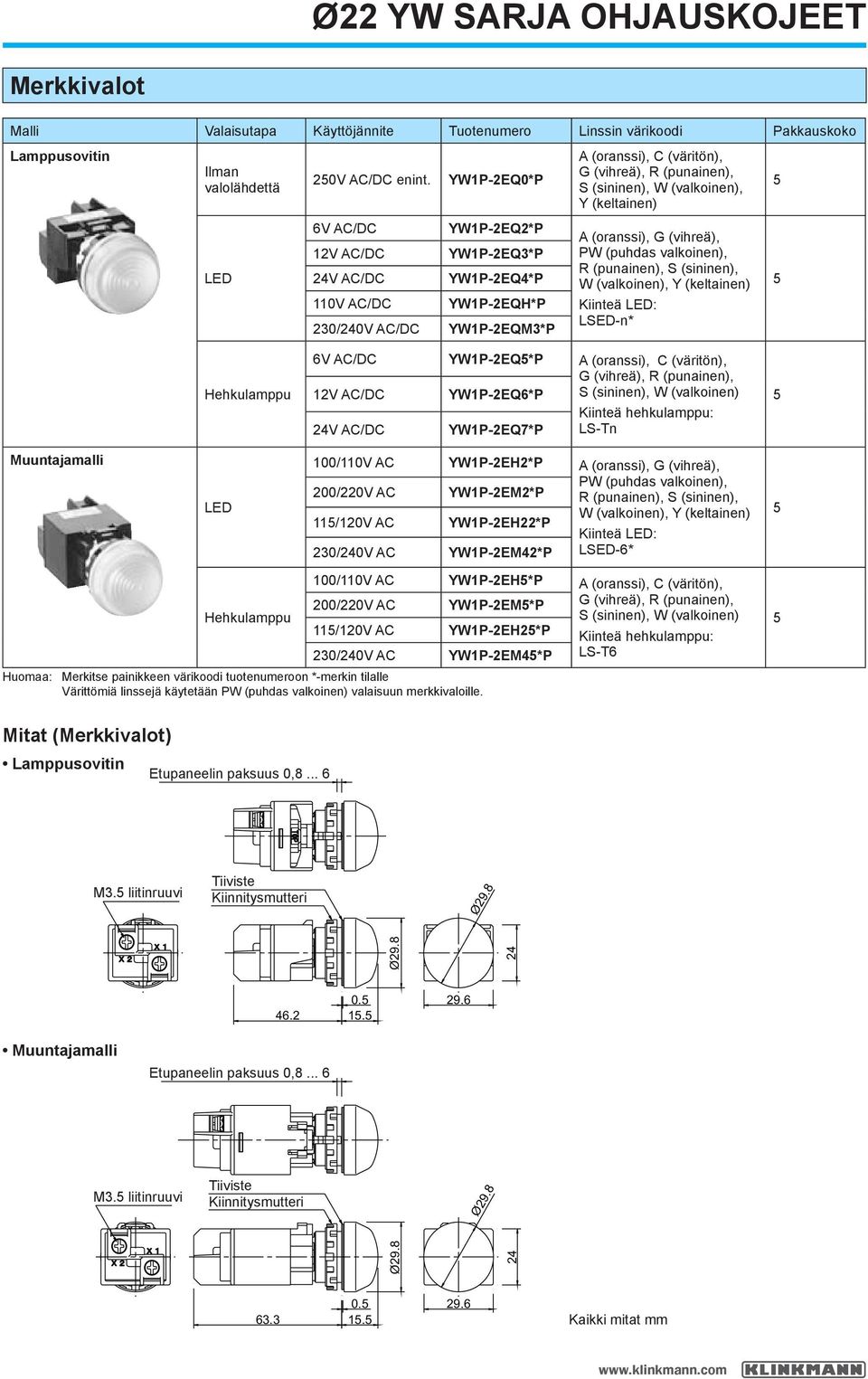 Hehkulamppu 6V AC/DC 12V AC/DC 24V AC/DC YW1P-2EQ*P YW1P-2EQ6*P YW1P-2EQ7*P, C (väritön),,,, Kiinteä hehkulamppu: LS-Tn Muuntajamalli 100/110V AC 200/220V AC 11/120V AC 2/240V AC YW1P-2EH2*P