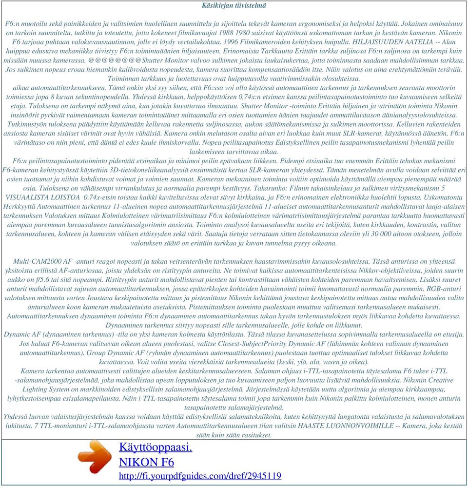 Nikonin F6 tarjoaa puhtaan valokuvausnautinnon, jolle ei löydy vertailukohtaa. 1996 Filmikameroiden kehityksen huipulla.
