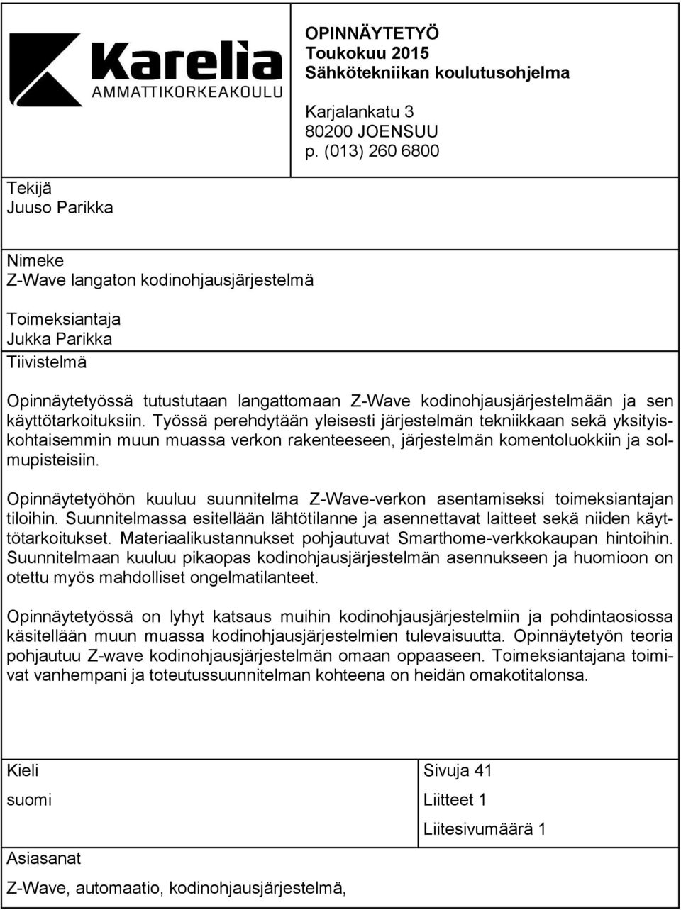 sen käyttötarkoituksiin. Työssä perehdytään yleisesti järjestelmän tekniikkaan sekä yksityiskohtaisemmin muun muassa verkon rakenteeseen, järjestelmän komentoluokkiin ja solmupisteisiin.