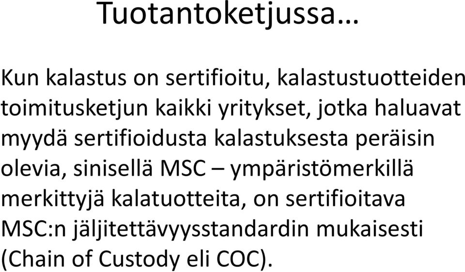 kalastuksesta peräisin olevia, sinisellä MSC ympäristömerkillä merkittyjä