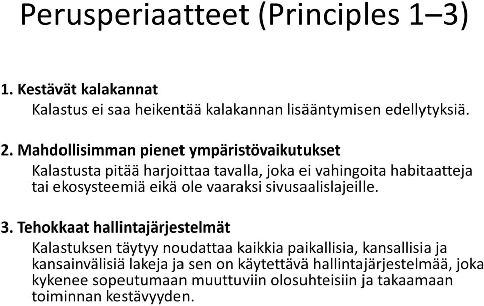 ole vaaraksi sivusaalislajeille. 3.