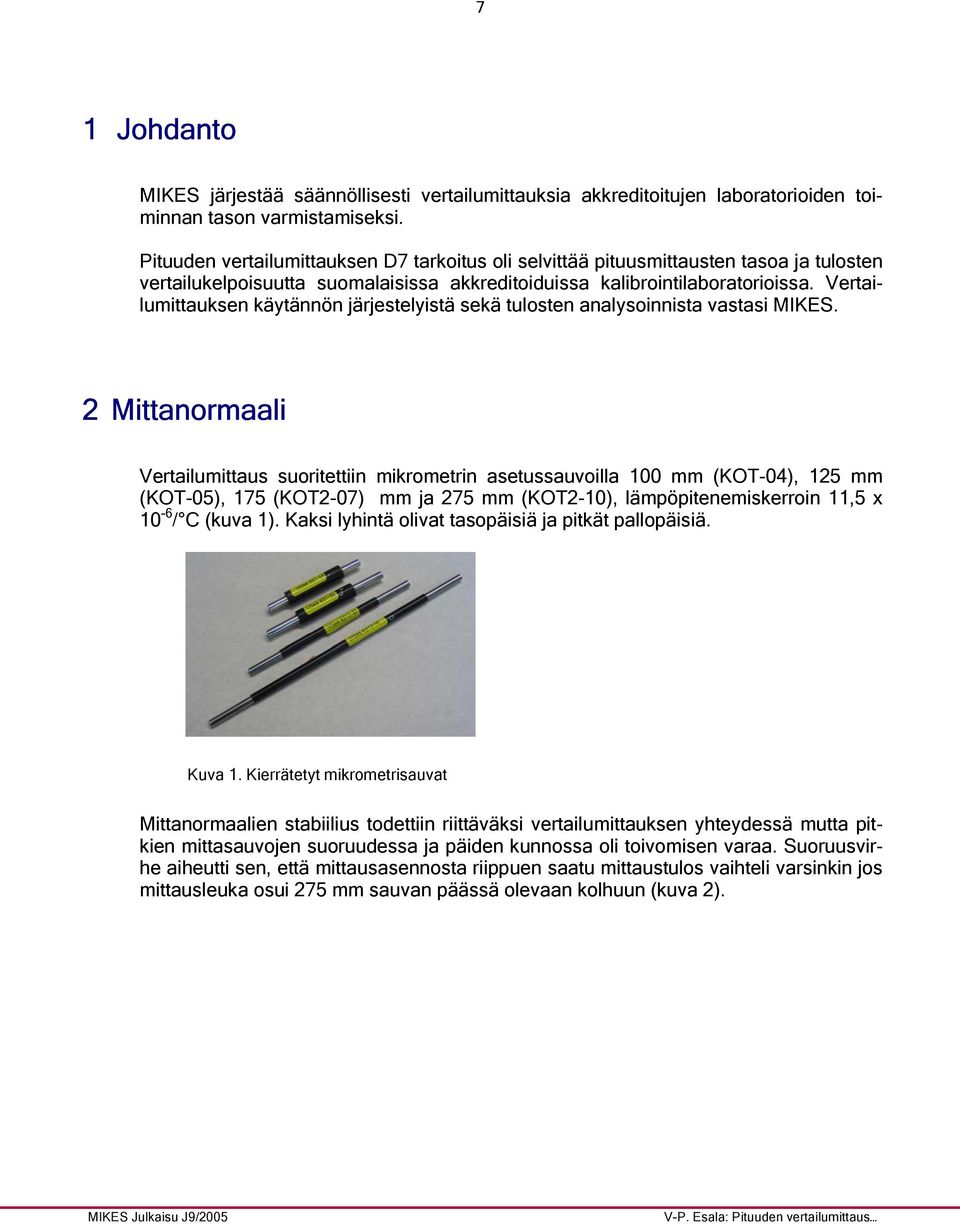 Vertailumittauksen käytännön järjestelyistä sekä tulosten analysoinnista vastasi MIKES.